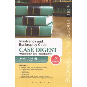 Bloomsbury's Insolvency and Bankruptcy Code Case Digest Annual (January 2019-December 2019) by Ashish Makhija